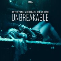 Unbreakable - Psyko Punkz & DJ Isaac & Sound Rush