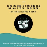 Bring People Together - Jazz Mango & Tom Shanks & Leandro Di