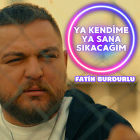 Ya Kendime Ya Sana Sıkacağım - Fatih Burdurlu