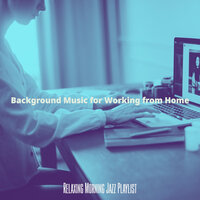 Peaceful Backdrops for Focusing - Relaxing Morning Jazz Playlist