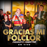 Gracias Mi Folclor - Panguito Maestre