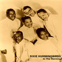 I'll Be Satisfied - Dixie Hummingbirds