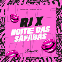 Rj X Noite das Safadas - DJ Postura & MC Gw & Mc Byana