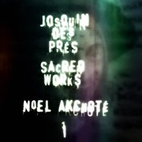 Domine, non secundum, Pt. 2 - Noël Akchoté & Жоскен Депре