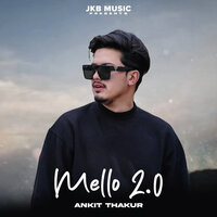 Mello 2.0 - Ankit Thakur