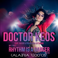 Rhythm Is a Dancer (My Lyrics) - Doctor Keos & Francesca Cittadino & Rasdò