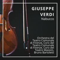 Nabucco: Act I "Gerusalemme" - D' Egitto la sui lidi - Bruno Bartoletti & Orchestra del Teatro Comunale di Firenze & Ivo Vinco & Джузеппе Верди