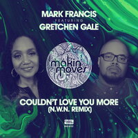 Couldn't Love You More - Mark Francis & Gretchen Gale & N.W.N.