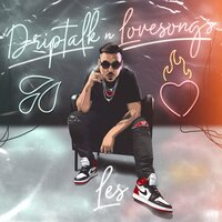 Driptalk n' Lovesongs - les