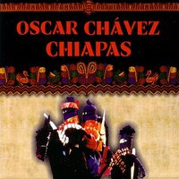 Cuando Pienso En Chiapas - Óscar Chávez