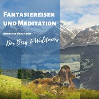 Der Berg Kapitel 1 - Teil 1 - Annegret Hartmann
