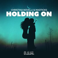 Holding On - Christina Novelli & MADTICKS