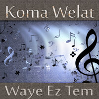 Yare Em Dıldare Tene - Koma Welat