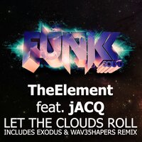 Let The Clouds Roll - jACQ & Theelement & DJ Exodus & Wav35hapers