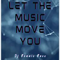 Let the Music Move You - DJ Ronnie Rave