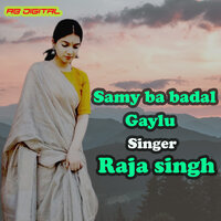 samy ba badal gaylu - RAJA SINGH