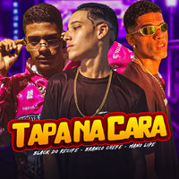 Tapa na Cara - Mano Lipe & black do recife & Branco Chefe