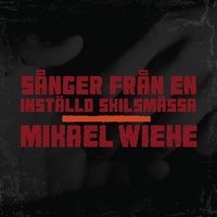 Och nu vill du komma tillbaka - Mikael Wiehe