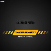 Golzinho de Puteiro - Xavier no Beat & Mc Sapinha
