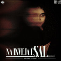 Na Inveja É Sal - Beatriz Denaro & Dj Speed & Xaolin Records