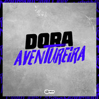 Dora Aventureira - DJ GHR & MC VN Cria