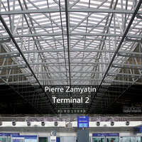 Terminal 2 - Pierre Zamyatin