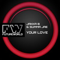 Your Love - Jakka B & Summa Jae