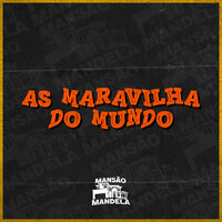 As Maravilha do Mundo - MC Delux & MC Gw & DJ Paulo Mix & DJ Bill