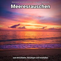 Meeresrauschen für Reiki - Meeresrauschen zum Chillen und Einschlafen & Naturgeräusche & Meeresrauschen