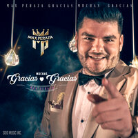 Gracias Muchas Gracias - Max Peraza