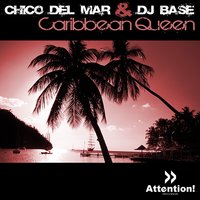 Caribbean Queen - Chico del Mar & Dj Base