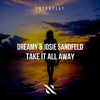 Take It All Away - Dreamy & Josie Sandfeld