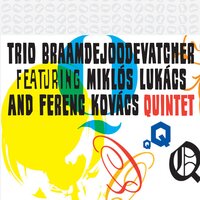 Q 1 - Trio Braamdejoodevatcher & Miklós Lukács & Ferenc Kovács