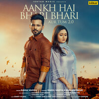 Aankh Hai Bhari Bhari Aur Tum 2.0 - Rahul Vaidya