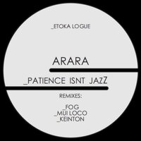 Patience Isnt Jazz - Arara & Muy Loco