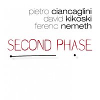 Second Phase - Pietro Ciancaglini & Ferench Nemeth & Pietro Ciancaglini, David Kikoski, Ferench Nemeth