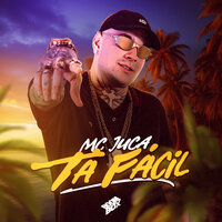 Tá Fácil - MC Juca