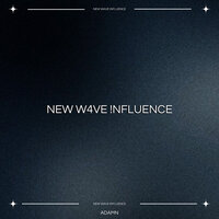NEW W4VE !NFLUENCE - Adamn