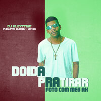 Doida pra Tira Foto Com Meu Ak - Phelippe Amorim & Mc 99 & DJ Kleytinho