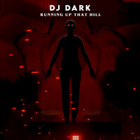 Running up That Hill - DJ Dark
