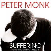 Suffering - Peter Monk & Urban Satellite