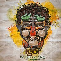 Le dita nel naso - Igor