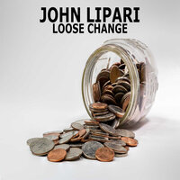 Loose Change - John Lipari
