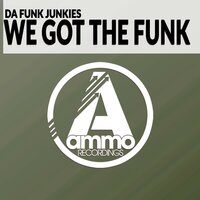 We Got the Funk - Da Funk Junkies