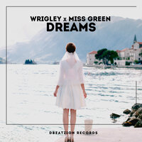 Dreams - Wrigley & Miss Green