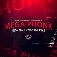MEGA PHONK KIKA NA PONTA DA PIK4 - MC Gw & Noguera Dj & Dj Sumo Beats & CLUB DA DZ7