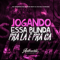 Jogando Essa Bunda pra La e pra Cá - DJ HG MLK É BRABO & Authentic Records & MC NENÊ DO IBAITI & Mc Magrinho