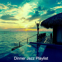 Astounding Moods for Traveling - Dinner Jazz Playlist