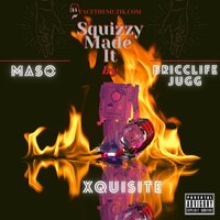Squizzy Made It - Xquisite & Maso & BricclifeJugg