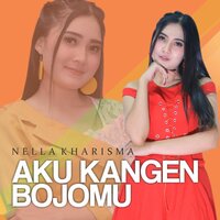 Aku Kangen Bojomu - nella kharisma
